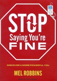 Stop Saying You're Fine: Discover a More Powerful You