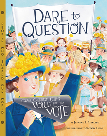 Dare to Question: Carrie Chapman Catt's Voice for the Vote Dare to Question: Carrie Chapman Catt's Voice for the Vote