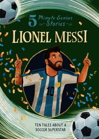 Lionel Messi: 5-Minute Genius Stories: 5-Minute Genius Stories