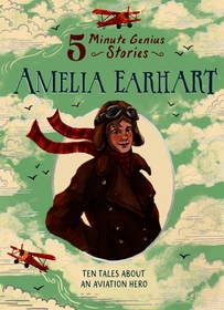 Amelia Earhart: 5-Minute Genius Stories: 5-Minute Genius Stories