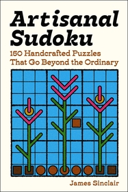 Artisanal Sudoku: 150 Handcrafted Puzzles That Go Beyond the Ordinary