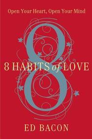 8 Habits of Love: Open Your Heart, Open Your Mind