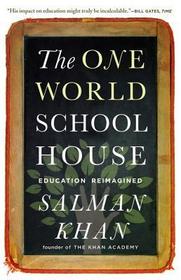 The One World Schoolhouse: Education Reimagined The One World Schoolhouse: Education Reimagined