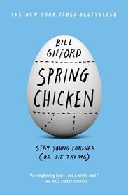 Spring Chicken: Stay Young Forever (or Die Trying)