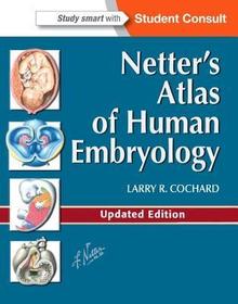 Netter's Atlas of Human Embryology: Updated Edition