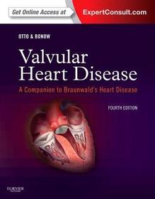 Valvular Heart Disease: A Companion to Braunwald's Heart Disease. Expert Consult - Online and Print