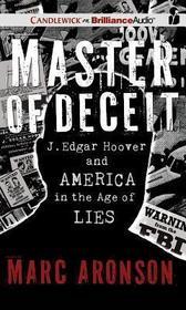 Master of Deceit: J. Edgar Hoover and America in the Age of Lies [With CDROM]