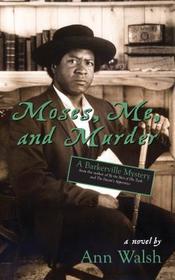 Moses, Me, and Murder: A Barkerville Mystery Moses, Me, and Murder: A Barkerville Mystery