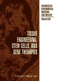 Tissue Engineering, Stem Cells, and Gene Therapies: Proceedings of BIOMED 2002-The 9th International Symposium on Biomedical Science and Technology, held September 19-22, 2002, in Antalya, Turkey