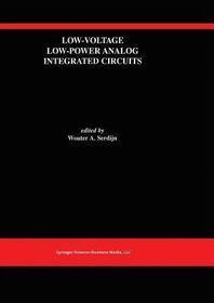 Low-Voltage Low-Power Analog Integrated Circuits: A Special Issue of Analog Integrated Circuits and Signal Processing An International Journal Volume 8, No. 1 (1995)