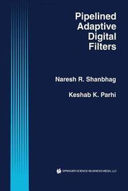 Pipelined Adaptive Digital Filters Pipelined Adaptive Digital Filters
