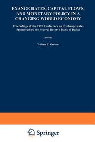 Exchange Rates, Capital Flows, and Monetary Policy in a Changing World Economy: Proceedings of a Conference Federal Reserve Bank of Dallas Dallas, Texas September 14–15, 1995