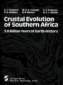 Crustal Evolution of Southern Africa: 3.8 Billion Years of Earth History Crustal Evolution of Southern Africa: 3.8 Billion Years of Earth History
