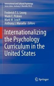 Internationalizing the Psychology Curriculum in the United States: Meeting the Challenges of Globalization Internationalizing the Psychology Curriculum in the United States: Meeting the Challenges of Globalization