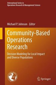 Community-Based Operations Research: Decision Modeling for Local Impact and Diverse Populations Community-Based Operations Research: Decision Modeling for Local Impact and Diverse Populations