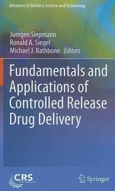Fundamentals and Applications of Controlled Release Drug Delivery