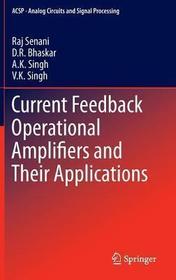 Current Feedback Operational Amplifiers and Their Applications: Design and Applications