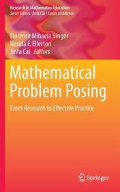 Mathematical Problem Posing: From Research to Effective Practice