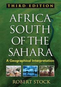 Africa South of the Sahara, Third Edition: A Geographical Interpretation