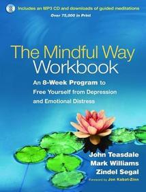 The Mindful Way Workbook: An 8-Week Program to Free Yourself from Depression and Emotional Distress