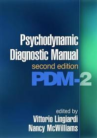 Psychodynamic Diagnostic Manual, Second Edition: PDM-2 Psychodynamic Diagnostic Manual, Second Edition: PDM-2