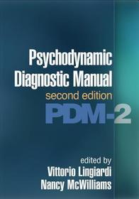 Psychodynamic Diagnostic Manual, Second Edition: PDM-2 Psychodynamic Diagnostic Manual, Second Edition: PDM-2