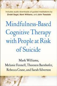 Mindfulness-Based Cognitive Therapy with People at Risk of Suicide: Working with People at Risk of Suicide Mindfulness-Based Cognitive Therapy with People at Risk of Suicide: Working with People at Risk of Suicide