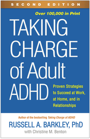 Taking Charge of Adult ADHD, Second Edition: Proven Strategies to Succeed at Work, at Home, and in Relationships