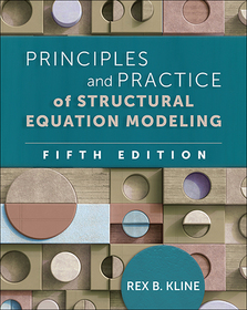 Principles and Practice of Structural Equation Modeling, Fifth Edition Principles and Practice of Structural Equation Modeling, Fifth Edition