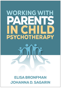 Working with Parents in Child Psychotherapy Working with Parents in Child Psychotherapy