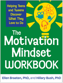 The Motivation Mindset Workbook: Helping Teens and Tweens Discover What They Love to Do