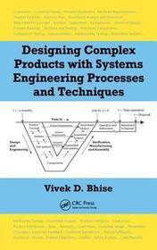 Designing Complex Products with Systems Engineering Processes and Techniques Designing Complex Products with Systems Engineering Processes and Techniques