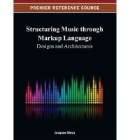 Structuring Music Through Markup Language: Designs and Architectures