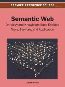 Semantic Web: Ontology and Knowledge Base Enabled Tools, Services and Applications