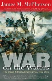War on the Waters – The Union and Confederate Navies, 1861–1865: The Union and Confederate Navies, 1861-1865