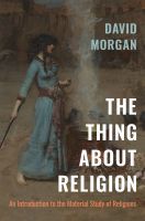 The Thing about Religion ? An Introduction to the Material Study of Religions: An Introduction to the Material Study of Religions The Thing about Religion ? An Introduction to the Material Study of Religions: An Introduction to the Material Study of Religions