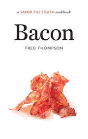 Bacon – A Savor the South Cookbook: A Savor the South Cookbook