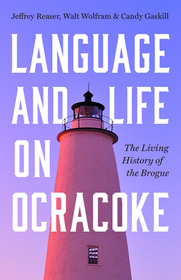Language and Life on Ocracoke – The Living History of the Brogue: The Living History of the Brogue