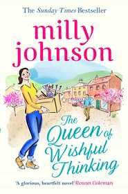The Queen of Wishful Thinking: A gorgeous read full of love, life and laughter from the Sunday Times bestselling author