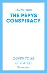 The Pepys Conspiracy: A clever and witty adventure which will make you think about Pepys in an entirely new light…