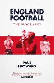 England Football: The Biography: 1872 - 2022