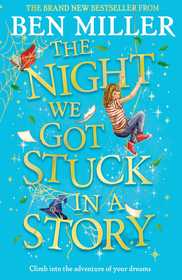 The Night We Got Stuck in a Story: From the author of smash-hit The Day I Fell Into a Fairytale The Night We Got Stuck in a Story: From the author of smash-hit The Day I Fell Into a Fairytale