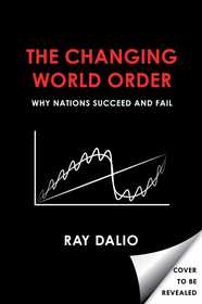 Principles for Dealing with the Changing World Order: Why Nations Succeed or Fail