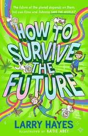 How to Survive The Future How to Survive The Future
