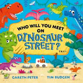 Who Will You Meet on Dinosaur Street Who Will You Meet on Dinosaur Street