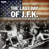 The Last Day of JFK: Two Programmes from the BBC Archives
