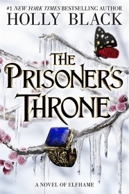 The Prisoner's Throne: A Novel of Elfhame, from the author of The Folk of the Air series The Prisoner's Throne: A Novel of Elfhame, from the author of The Folk of the Air series