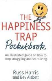 The Happiness Trap Pocketbook: An illustrated guide on how to stop struggling and start living