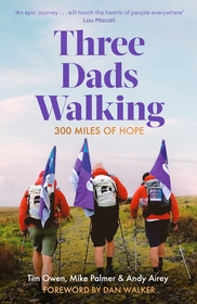 Three Dads Walking: 300 Miles of Hope Three Dads Walking: 300 Miles of Hope