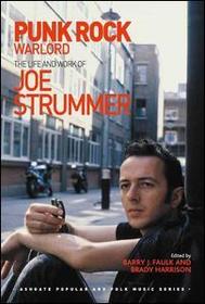 Punk Rock Warlord: the Life and Work of Joe Strummer: The Life and Work of Joe Strummer